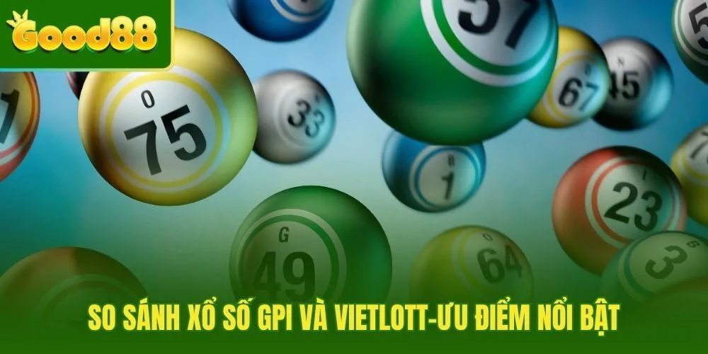 so-sanh-xo-so-gpi-va-vietlott-uu-diem-noi-bat